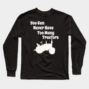 You can never have too many Tractors Long Sleeve T-Shirt